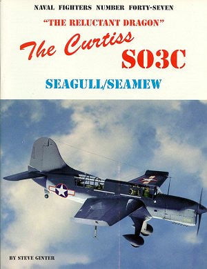 Ginter Books HOBBY BOOKS Ginter Books - Naval Fighters: Reluctant Dragon The Curtiss SO3C Seagull/Seamew