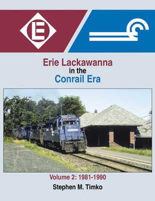 Morning Sun Morning Sun Books Inc 1681 Erie-Lackawanna in the Conrail Era -- Volume 2: 1981-1990 (Hardcover, 128 Pages)