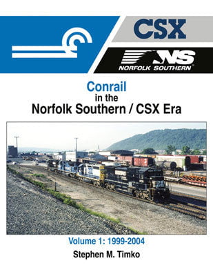 Morning Sun Morning Sun Books Inc 1708 Conrail in the Norfolk Southern/CSX Era -- Volume 1: 1999-2004
