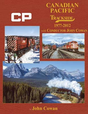 Morning Sun Morning Sun Books Inc 1745 Canadian Pacific Trackside -- 1977-2012 with Conductor John Cowan