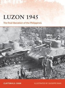 Osprey Publishing HOBBY BOOKS Osprey Publishing: Campaign: Luzon 1945 The Final Liberation of the Philippines