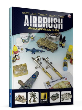 AMMO by MIG Jimenez Books & Reference AMMO by Mig 6131 How to Paint with the Airbrush Modeling Guide Book
