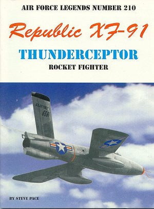 Ginter Books HOBBY BOOKS Ginter Books - Air Force Legends: Republic XF91 Thunderceptor Rocket Fighter