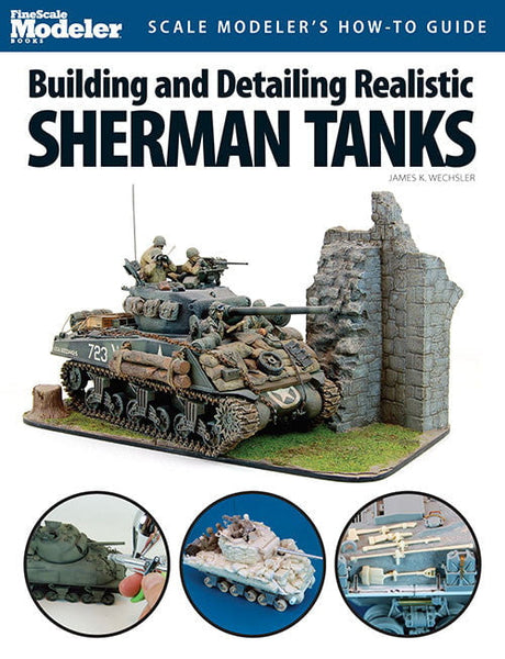 Kalmbach Publishing Co HOBBY BOOKS Kalmbach Books Scale Modeler's How to Guide Building & Detailing Realistic Sherman Tanks