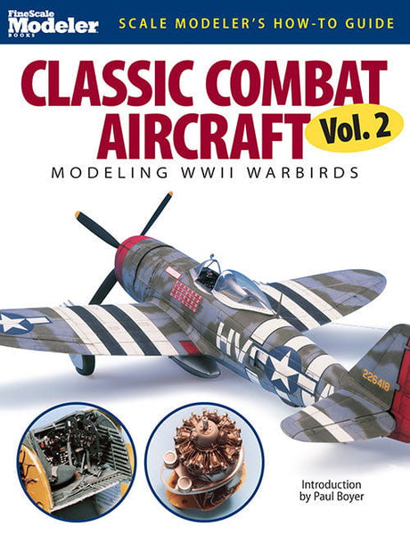 Kalmbach Publishing Co HOBBY BOOKS Kalmbach Books Scale Modeler's How to Guide Classic Combat Aircraft, Modeling WWII Warbirds Vol.2