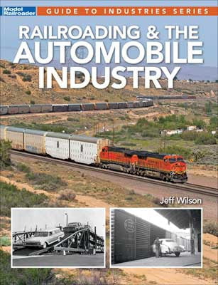 Kalmbach Publishing Co Kalmbach Publishing Co  12503 Railroading and the Automobile Industry -- Softcover, 96 Pages