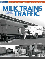 Kalmbach Publishing Co Kalmbach Publishing Co  12815 Milk Trains and Traffic -- By: Jeff Wilson (Softcover, 96 Pages)