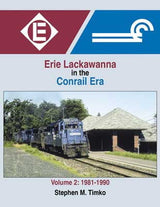 Morning Sun Morning Sun Books Inc 1681 Erie-Lackawanna in the Conrail Era -- Volume 2: 1981-1990 (Hardcover, 128 Pages)