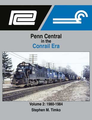 Morning Sun Morning Sun Books Inc 1700 Penn Central in the Conrail Era -- Volume 2: 1980-1984 (Hardcover, 128 Pages)