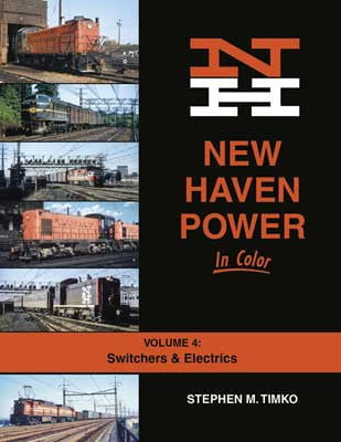 Morning Sun Morning Sun Books Inc 1724 New Haven Power in Color -- Volume 4: Switchers and Electrics (Hardcover, 128 Pages)