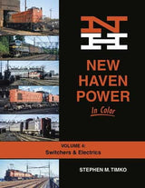 Morning Sun Morning Sun Books Inc 1724 New Haven Power in Color -- Volume 4: Switchers and Electrics (Hardcover, 128 Pages)