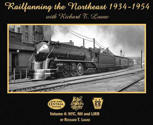 Morning Sun Morning Sun Books Inc 6905 Railfanning the Northeast 1934-1954 with Richard T. Loane -- Volume 4: NYC, NH and LIRR (Softcover; 128 Pages, Black and White)