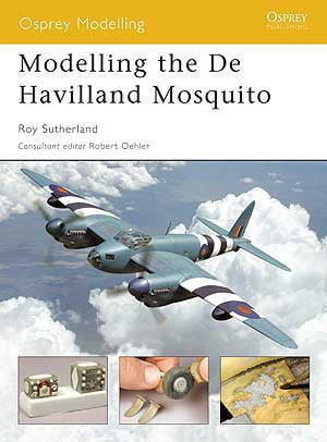 Osprey Publishing HOBBY BOOKS Osprey Publishing: Modeling The DeHavilland Mosquito